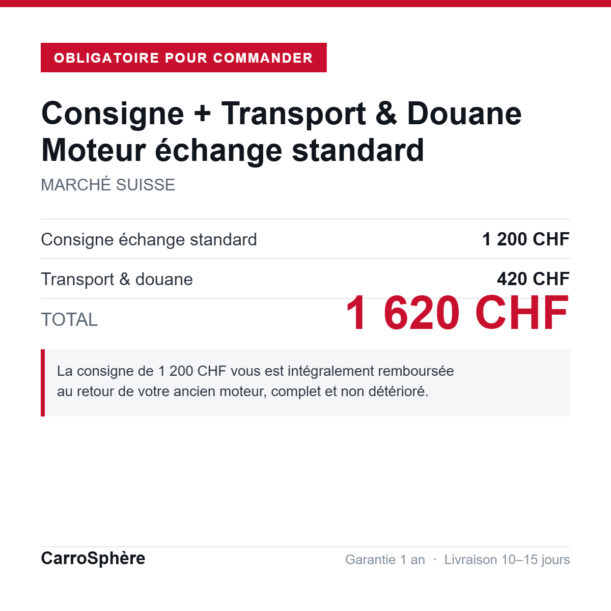Consigne 1 200 CHF + Transport et douane 420 CHF = 1 620 CHF — obligatoire pour toute commande de moteur, livraison Suisse