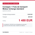 Consigne 1 200 EUR + transport 280 EUR = 1 480 EUR, obligatoire pour toute commande de moteur echange standard livre en Europe