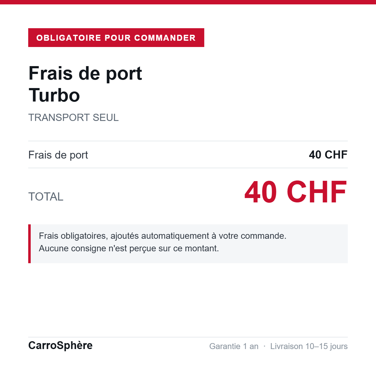 Frais de port turbo 40 CHF, sans consigne