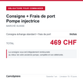 Consigne et frais de port pompe injectrice, total 469 CHF, livraison Suisse
